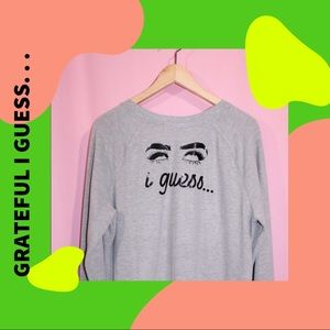 Grateful I Guess... Sweatshirt - Size M